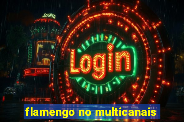 flamengo no multicanais